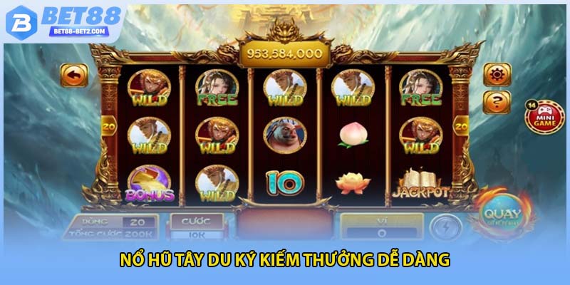 Nổ hũ Tây Du Ký kiếm thưởng dễ dàng